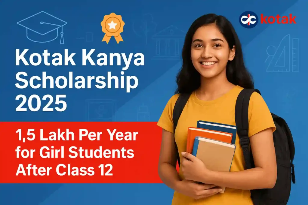 Kotak Kanya Scholarship 2025-26: 1.5 Lakh Per Year for Meritorious Girl Students in India