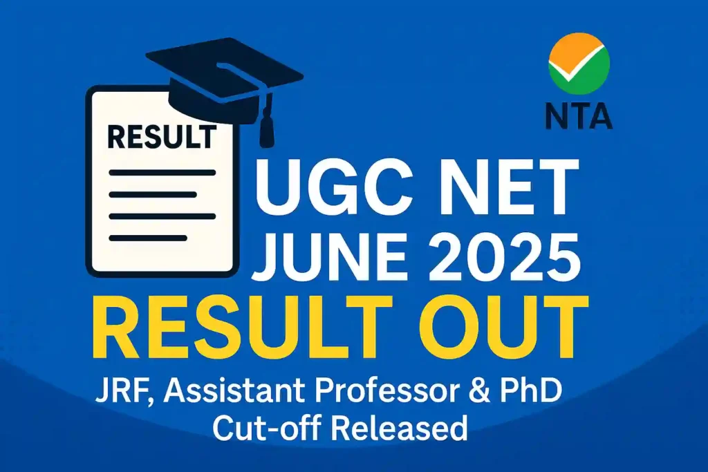 UGC NET June 2025 Result Declared @ugcnet.nta.ac.in