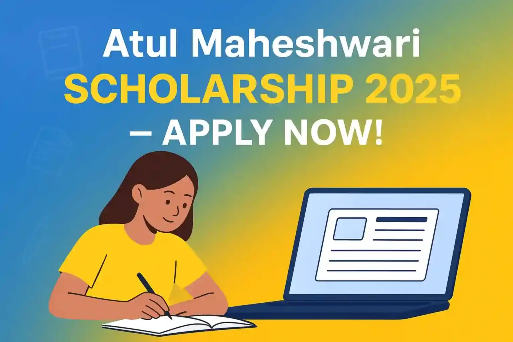 Atul Maheshwari Scholarship 2025: Apply Online, Last Date, Amount