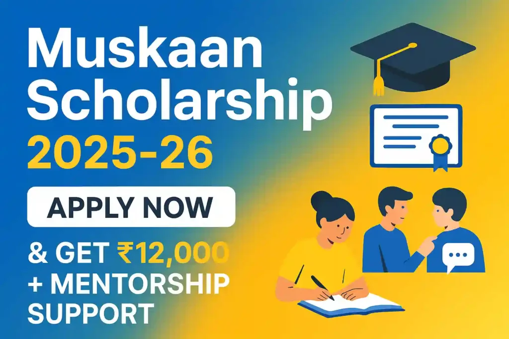 Muskaan Scholarship Program 2025-26: Apply Now for Financial & Mentorship Support