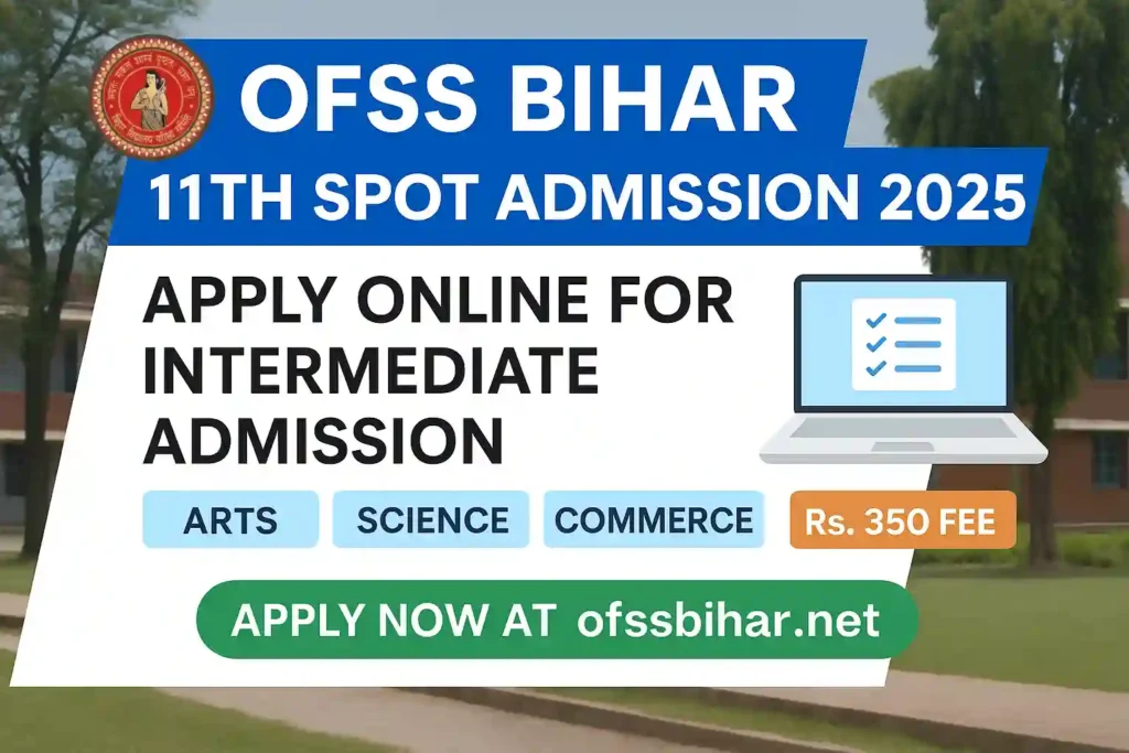 OFSS Bihar 11th Spot Admission 2025: Online Form, Dates, Eligibility
